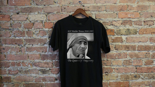 Illustration for article titled 7 Of My Most Prized T-Shirts That No Longer Make Sense If Mother Teresa Is A Saint